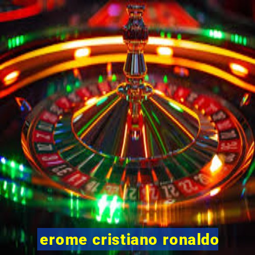 erome cristiano ronaldo